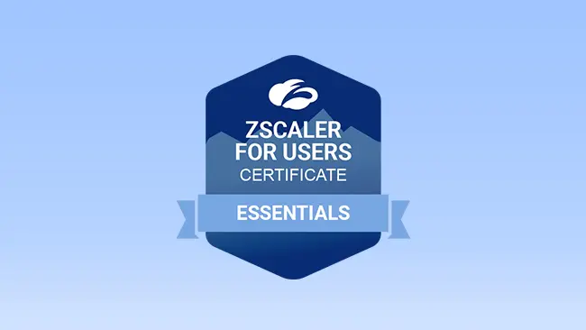 Zscaler for Users – Essentials (EDU-200) Training