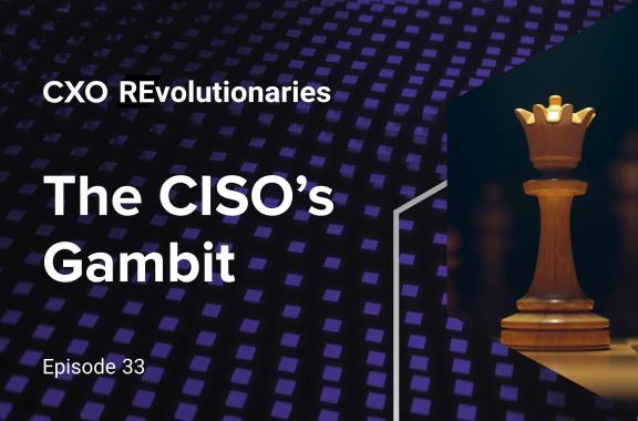 The CISO&#039;s Gambit E33