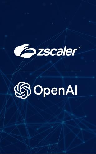 Zscaler and OpenAI Partner to Advance the Next Era of Cybersecurity