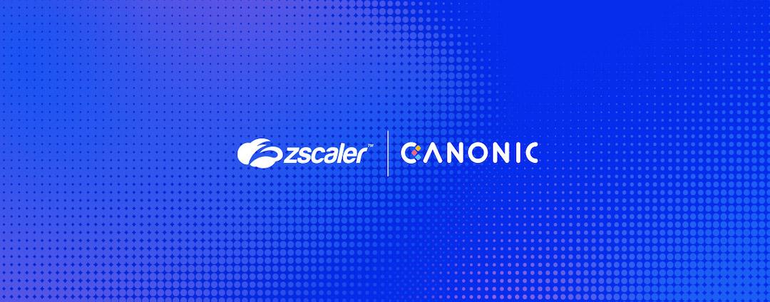 Zscaler + Canonic Zscaler + Canonic