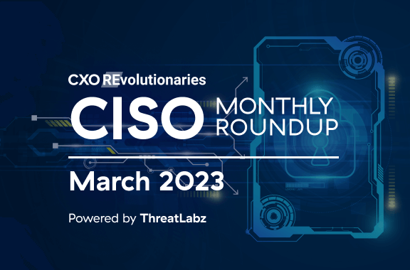 CISO Monthly Roundup, March 2023