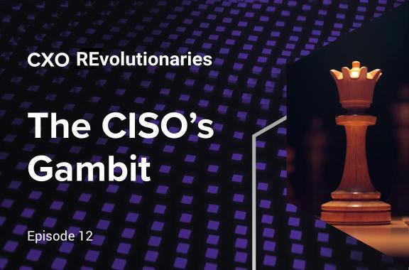 The CISO&#039;s Gambit - E12